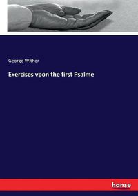 Cover image for Exercises vpon the first Psalme