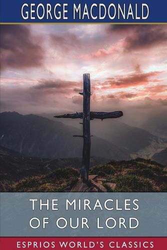 Cover image for The Miracles of our Lord (Esprios Classics)