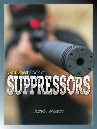 Cover image for Gun Digest Book of Suppressors