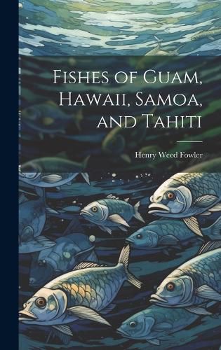 Cover image for Fishes of Guam, Hawaii, Samoa, and Tahiti