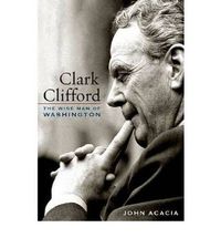 Cover image for Clark Clifford: The Wise Man of Washington