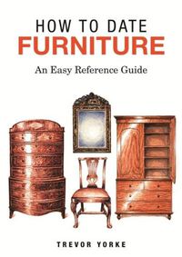 Cover image for HOW TO DATE FURNITURE: An Easy Reference Guide