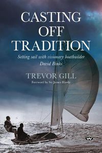 Cover image for Casting Off Tradition: Setting Sail with Visionary Boatbuilder David Binks