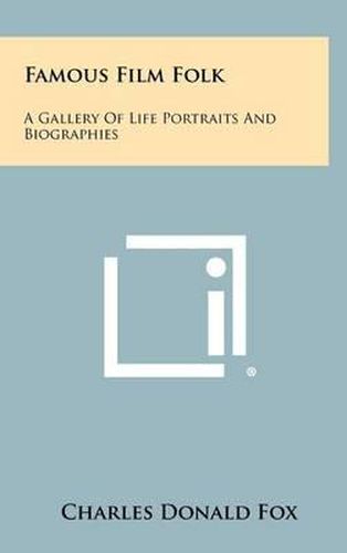 Cover image for Famous Film Folk: A Gallery of Life Portraits and Biographies