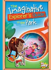 Cover image for The Imaginative Explorer's Guide to the Park