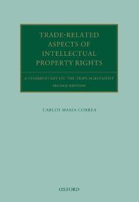 Cover image for Trade Related Aspects of Intellectual Property Rights: A Commentary on the TRIPS Agreement