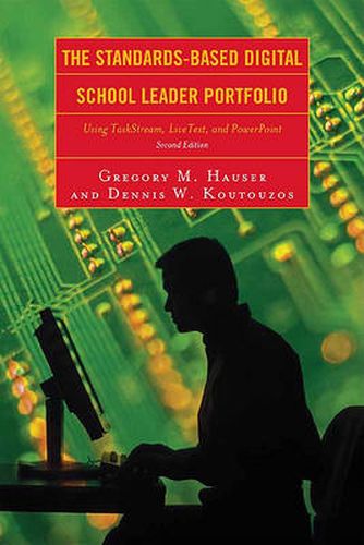 The Standards-Based Digital School Leader Portfolio: Using TaskStream, LiveText, and PowerPoint