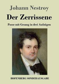 Cover image for Der Zerrissene: Posse mit Gesang in drei Aufzugen