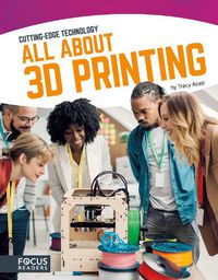 Cover image for Cutting Edge Technology: All About 3D Printing