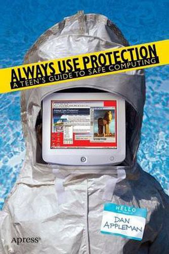 Always Use Protection: A Teen's Guide to Safe Computing