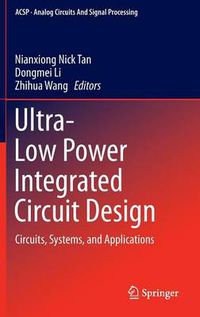 Cover image for Ultra-Low Power Integrated Circuit Design: Circuits, Systems, and Applications