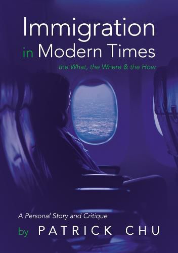 Cover image for Immigration in Modern Times - the What, the Where and the How