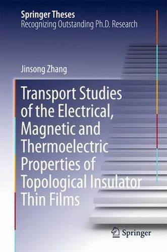 Cover image for Transport Studies of the Electrical, Magnetic and Thermoelectric properties of Topological Insulator Thin Films