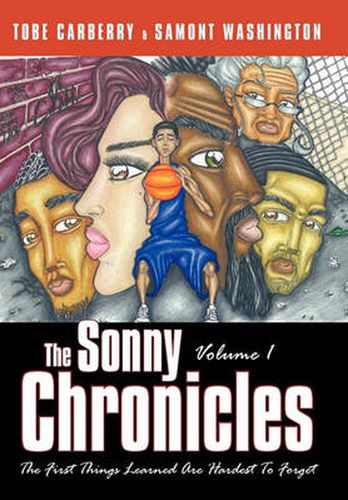 Cover image for The Sonny Chronicles Volume I: The First Things Learned Are Hardest To Forget