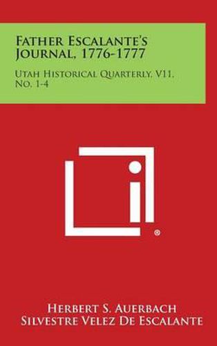 Cover image for Father Escalante's Journal, 1776-1777: Utah Historical Quarterly, V11, No. 1-4