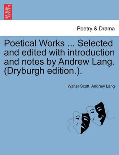 Cover image for Poetical Works ... Selected and Edited with Introduction and Notes by Andrew Lang. (Dryburgh Edition.).