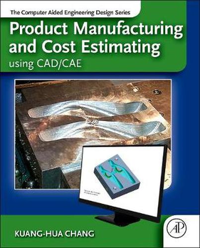 Cover image for Product Manufacturing and Cost Estimating using CAD/CAE: The Computer Aided Engineering Design Series