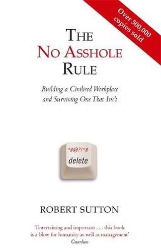 Cover image for The No Asshole Rule: Building a Civilised Workplace and Surviving One That Isn't