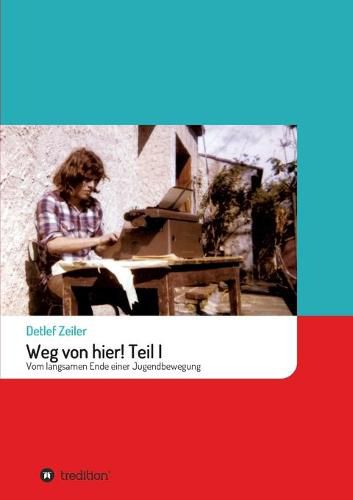 Cover image for Weg von hier! Teil I: Vom langsamen Ende einer Jugendbewegung