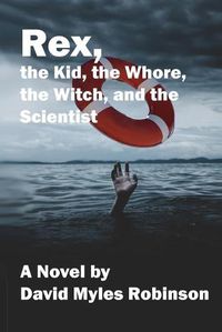 Cover image for Rex, the Kid, the Whore, the Witch, and the Scientist