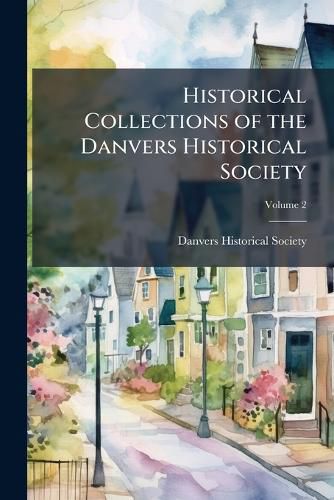 Cover image for Historical Collections of the Danvers Historical Society