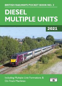 Cover image for Diesel Multiple Units 2021: Including Multiple Unit Formations and on Track Machines