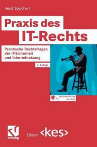 Cover image for Praxis Des It-Rechts: Praktische Rechtsfragen Der It-Sicherheit Und Internetnutzung