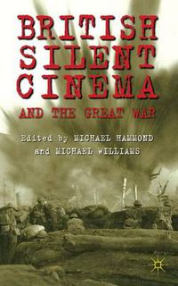 Cover image for British Silent Cinema and the Great War