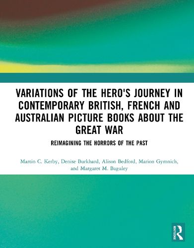 Cover image for Variations of the Hero's Journey in Contemporary British, French and Australian Picture Books about the Great War