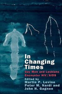 Cover image for In Changing Times: Gay Men and Lesbians Encounter HIV/AIDS