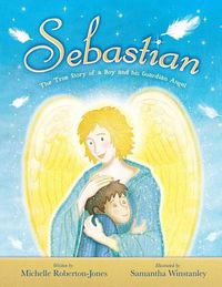 Cover image for Sebastian - The True Story of A Boy and His Angel