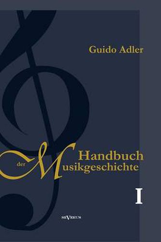 Handbuch der Musikgeschichte, Bd. 1: Mit vielen Notenbeispielen und Abbildungen zur Geschichte der Notenschrift, der Musikinstrumente, der Operndarstellung und mit Wiedergaben von Autographen