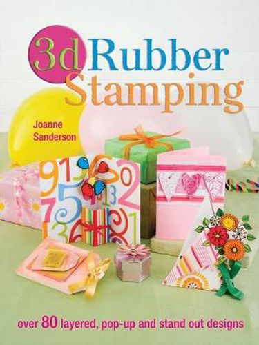 Cover image for 3d Rubber Stamping: Over 80 Layered, Pop-Up and Stand out Designs