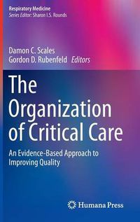 Cover image for The Organization of Critical Care: An Evidence-Based Approach to Improving Quality