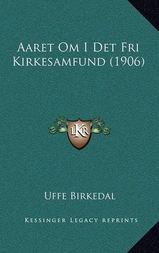 Cover image for Aaret Om I Det Fri Kirkesamfund (1906)