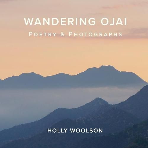 Wandering Ojai: Poetry & Photographs