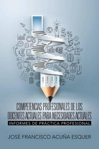 Cover image for Competencias Profesionales de Los Docentes Actuales Para Necesidades Actuales: Informes de Practica Profesional