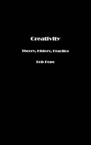 Cover image for Creativity: Theory, History, Practice