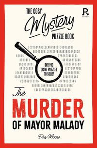 Cover image for The Cosy Mystery Puzzle Book - The Murder of Mayor Malady