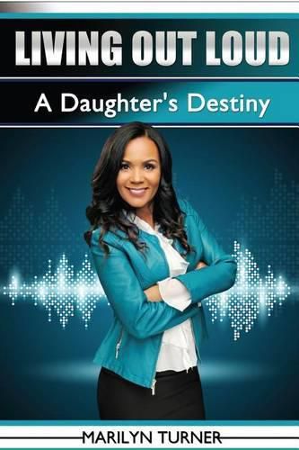 Living Out Loud: A Daughter's Destiny