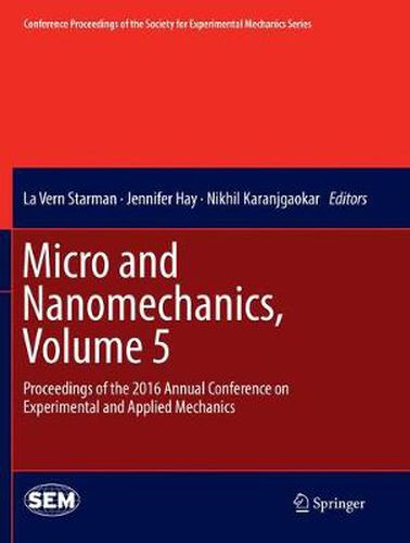 Cover image for Micro and Nanomechanics, Volume 5: Proceedings of the 2016 Annual Conference on Experimental and Applied Mechanics