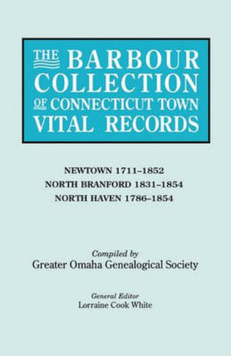 Cover image for The Barbour Collection of Connecticut Town Vital Records. Volume 31: Newtown 1711-1852, North Branford 1831-1854, North Haven 1786-1854