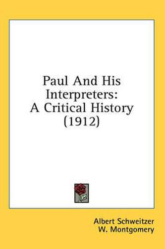 Paul and His Interpreters: A Critical History (1912)