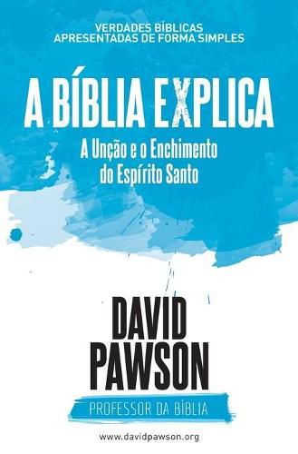 A BIBLIA EXPLICA A Uncao e o Enchimento do Espirito Santo