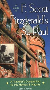 Cover image for Guide to F. Scott Fitzgerald's St Paul: A Traveler's Companion to His Homes and Haunts