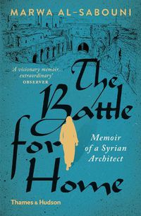 Cover image for The Battle for Home: Memoir of a Syrian Architect