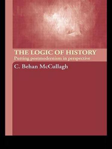 Cover image for The Logic of History: Putting Postmodernism in Perspective