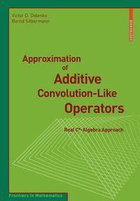 Cover image for Approximation of Additive Convolution-Like Operators: Real C*-Algebra Approach