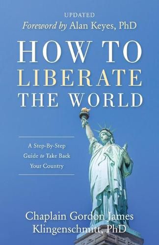 Cover image for How To Liberate The World: A Step-By-Step Guide to Take Back Your Country UPDATED