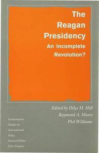 Cover image for The Reagan Presidency: An Incomplete Revolution?